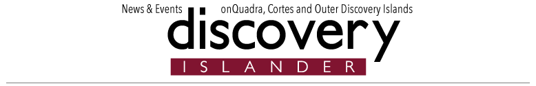 Discovery Islander, community news & events from Quadra, Cortes and the Outer Discovery Islands